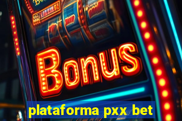 plataforma pxx bet